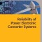 Reliability of Power Electronic Converter Systems