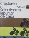 Cresterea si valorificarea iepurilor - Gh. I. Ghelase , D. Mandita