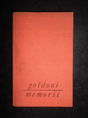 Carlo Goldoni - Memoriile domnului Goldoni menite sa lamureasca istoria... foto