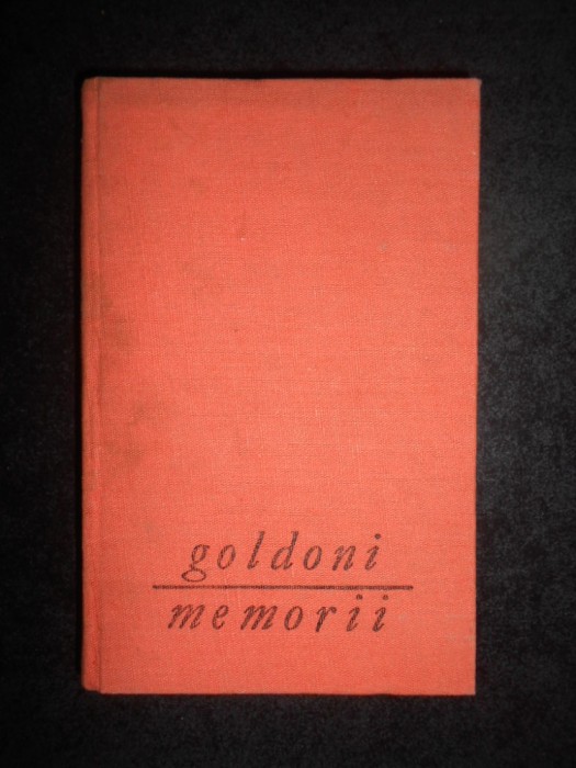 Carlo Goldoni - Memoriile domnului Goldoni menite sa lamureasca istoria...
