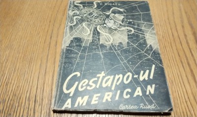 GESTAPO-ul AMERICAN - V. Minaev - Editura Cartea Rusa, 1951, 127 p. foto