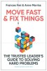 Move Fast and Fix Things: The Trusted Leader&#039;s Guide to Solving Hard Problems and Accelerating Change