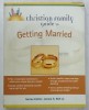 CHRSITIAN FAMILY GUIDE T O GETTING MARRIED , series editor JAMES S. BELL Jr. , 2004 , PREZINTA HALOURI DE APA *
