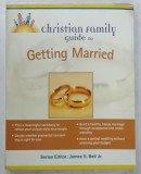 CHRSITIAN FAMILY GUIDE T O GETTING MARRIED , series editor JAMES S. BELL Jr. , 2004 , PREZINTA HALOURI DE APA *