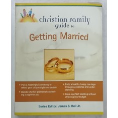 CHRSITIAN FAMILY GUIDE T O GETTING MARRIED , series editor JAMES S. BELL Jr. , 2004 , PREZINTA HALOURI DE APA *