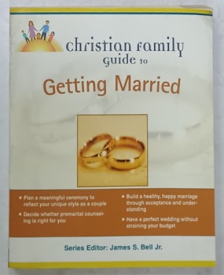 CHRSITIAN FAMILY GUIDE T O GETTING MARRIED , series editor JAMES S. BELL Jr. , 2004 , PREZINTA HALOURI DE APA * foto