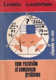 I. Costin, C. Ambrinoc - Cum rezolvam si compunem probleme. Clasele III-VIII