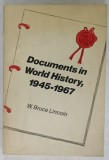 DOCUMENTS IN WORLD HISTORY , 1945 -1967 by W. BRUCE LINCOLN , 1968