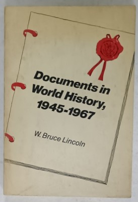 DOCUMENTS IN WORLD HISTORY , 1945 -1967 by W. BRUCE LINCOLN , 1968 foto