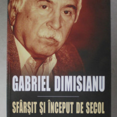 SFARSIT SI INCEPUT DE SECOL de GABRIEL DIMISIANU , 2013