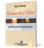 Dostoievski si Tolstoi / Poveste cu doi necunoscuti