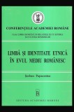 Limba si identitate etnica in Evul Mediu Romanesc / Serban Papacostea