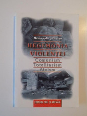 HEGEMONIA VIOLENTEI , COMUNISM , TOTALITARISM , ATEISM de NICOLE VALERY - GROSSU , 2000 foto