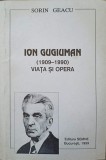 ION GUGIUMAN (1909-1990). VIATA SI OPERA-SORIN GEACU-250384