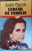 Cercul de Familie - Andre Maurois, Colosseum 1994, Roman de Dragoste, 287 pagini
