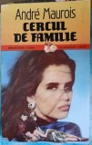 CERCUL DE FAMILIE-ANDRE MAUROIS