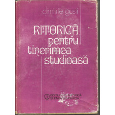 Ritorica pentru tinerimea studioasa - Dimitrie Gusti