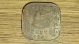 Ceylon - moneda de colectie coloniala exotica - 5 cents 1943 -George VI- patrata