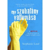 Egy szobal&aacute;ny vallom&aacute;sa - Stephanie Land