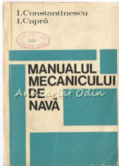 Manualul Mecanicului De Nava - I. Constantinescu, I. Capra foto