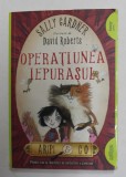 ARIPI &amp;amp, CO , VOLUMUL I - OPERATIUNEA IEPURASUL - de SALLY GARDNER , ilustratii de DAVID ROBERTS , 2017