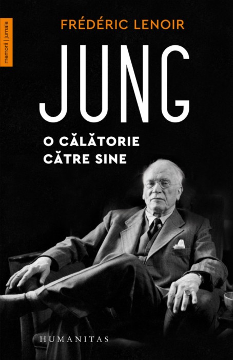 Jung. O Calatorie Catre Sine, Frederic Lenoir - Editura Humanitas