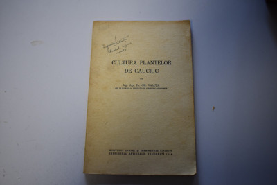 Gh. Valuta - Cultura plantelor de cauciuc (1944) foto