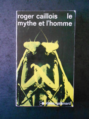 ROGER CAILLOIS - LE MYTHE ET L&amp;#039;HOMME foto
