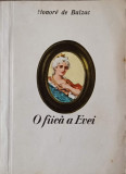 O Fiica a Evei - Honore de Balzac - Editura PENTRU LITERATURA UNIVERSALA, 1968, Romana, Beletristica, Roman