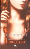 FORTELE RAULUI ABSOLUT CARTEA 1: INVOCAREA-KELLEY ARMSTRONG-277773