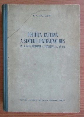 Politica externa a statului centralizat rus in sec. al XV-lea / K.V. Bazilevici foto