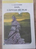 DAN, CAPITAN DE PLAI-V. ALECSANDRI