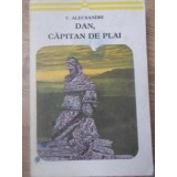 DAN, CAPITAN DE PLAI-VASILE ALECSANDRI-172090