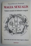Magia sexualis. Tehnici sexuale de inlantuire magica &ndash; Pascal Bewerly Randolph