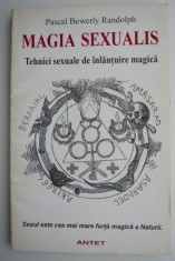 Magia sexualis. Tehnici sexuale de inlantuire magica ? Pascal Bewerly Randolph foto