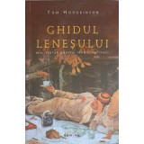 GHIDUL LENESULUI - MIC TRATAT PENTRU LENESI RAFINATI-TOM HODGKINSON-253059