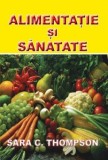 Alimentatia si sanatatea - Thompson Sara C. - Ghid complet nutritie