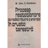 Procese nestationare de redistribuire a energiei in crusta terestra