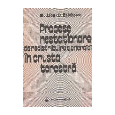 Procese nestationare de redistribuire a energiei in crusta terestra