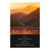 Carte The Way of Beauty - Meditatie si Spiritualitate - Rolul frumusetii in viata