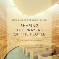 Shaping the Prayers of the People: The Art of Intercession