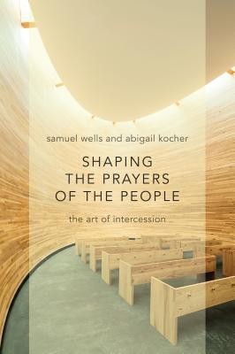 Shaping the Prayers of the People: The Art of Intercession foto