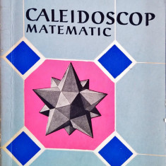 H. Steinhaus - Caleidoscop Matematic, ed. Tehnica, 1961