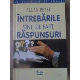 INTREBARILE SINT, DE FAPT, RASPUNSURI-ALLAN PEASE-206224