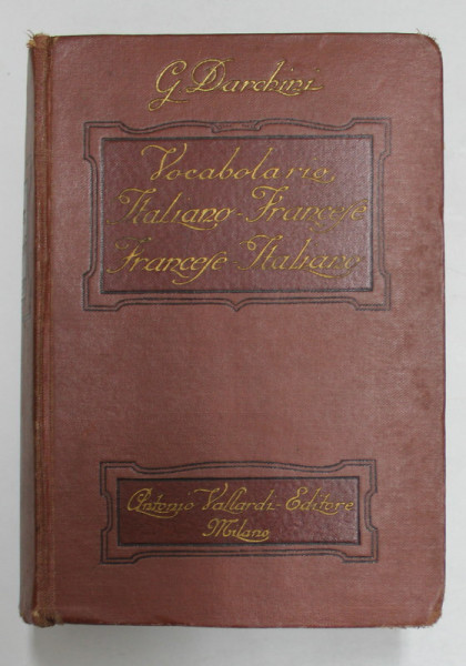 VOCABOLARIO ITALIANO - FRANCESE E FRANCESE - ITALIANO PER LE SCUOLE E PER LE PERSONE COLTE par GAETANO DARCHINI , 1929