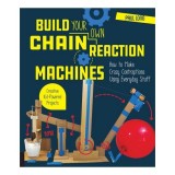 Cumpara ieftin Build Your Own Chain Reaction Machines