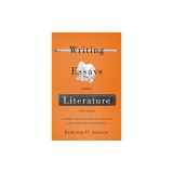 Writing Essays about Literature: A Brief Guide for University and College Students - Second Edition