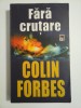 FARA CRUTARE - COLIN FORBES