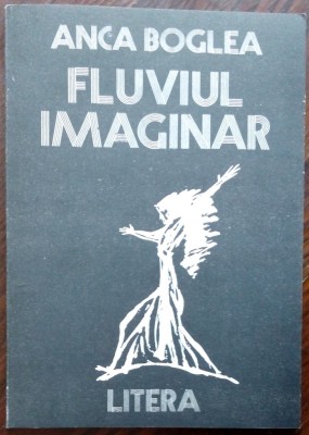 ANCA BOGLEA - FLUVIUL IMAGINAR (VERSURI, volum de debut 1990/dedicatie-autograf) foto