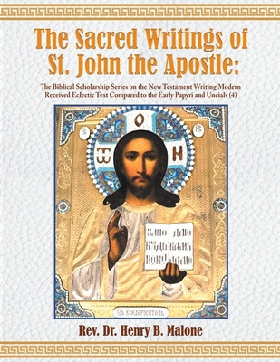 The Sacred Writings of St. John the Apostle: The Biblical Scholarship Series on the New Testament Writing Modern Received Eclectic Text Compared to th foto